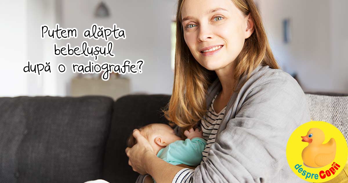 Radiografia in timpul alaptarii - este in regula sa alaptam bebelusul in continuare?
