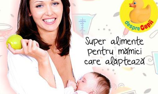 Super alimente pentru mamici care alapteaza