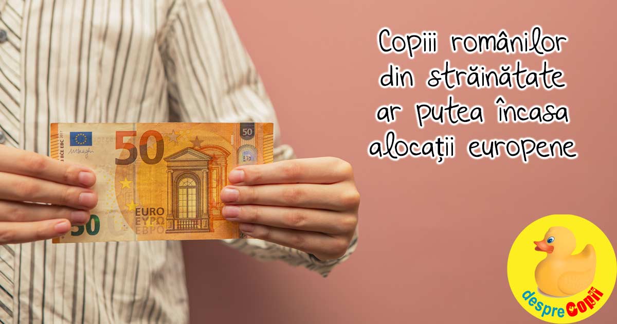 Copiii romanilor din strainatate ar putea incasa alocatii europene