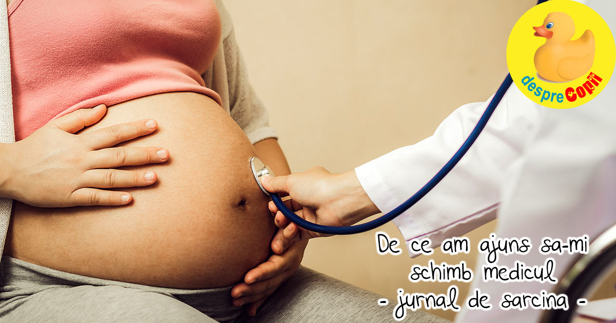 De ce mi-am schimbat medicul in luna a 8-a - jurnal de sarcina