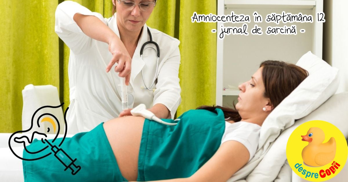 Amniocenteza in saptamana 12 - jurnal de sarcina
