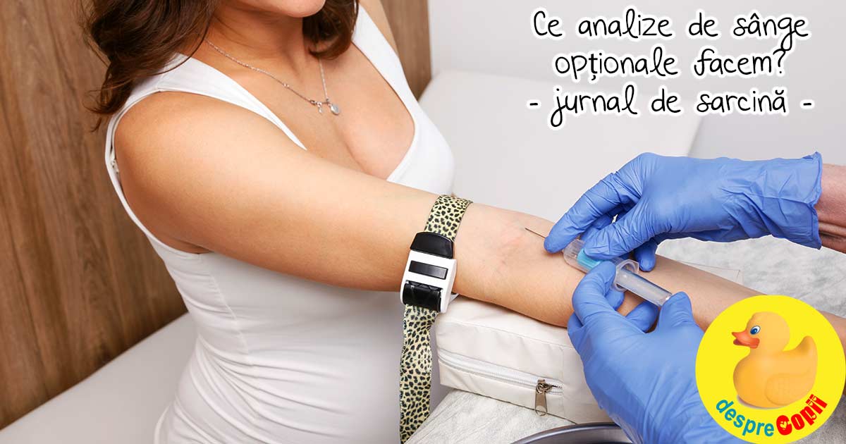 Ce analize de sange optionale facem in sarcina - jurnal de sarcina