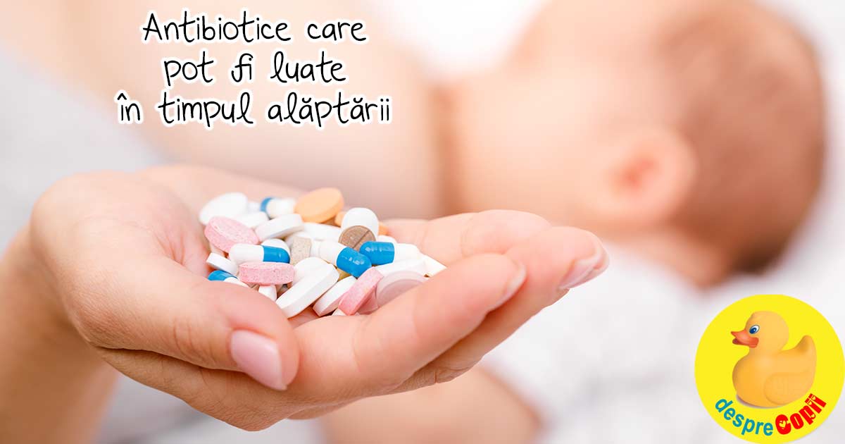 Antibioticele si alaptarea: care sunt permise si care nu