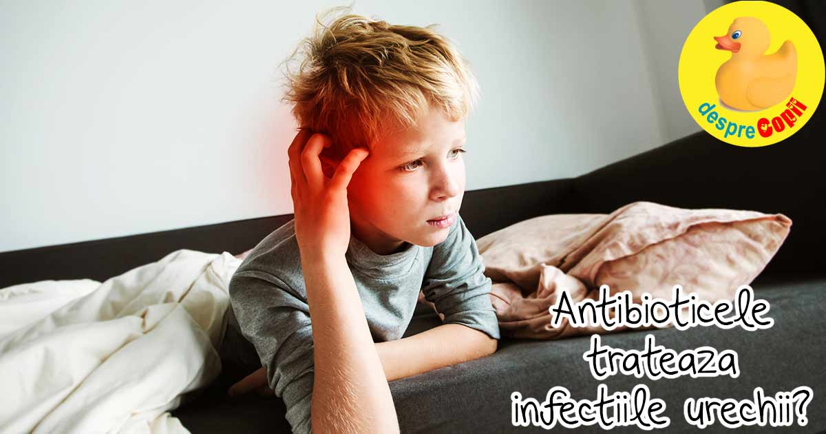 Antibioticele trateaza infectiile urechii? Nu in orice situatie.