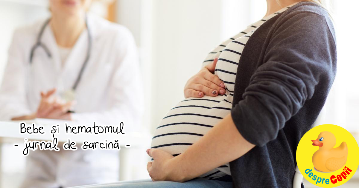 Sangerarea in sarcina: bebe si hematomul - jurnal de sarcina