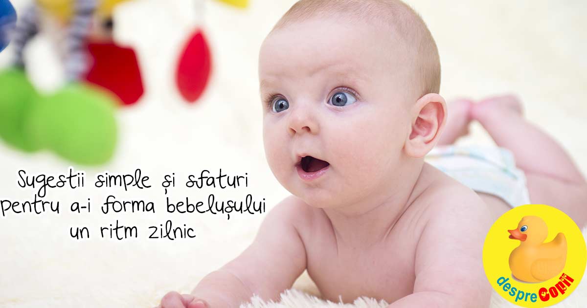 Bebelusul are nevoie de un ritm zilnic - asa introducem ritmul de hranire-joaca-somn in programul sau
