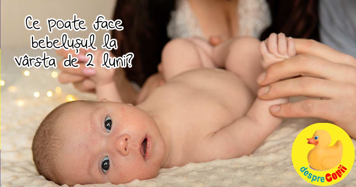 Ce stie sa faca bebelusul la 2 LUNI: Iata cum creste, cat doarme si cum se dezvolta emotional