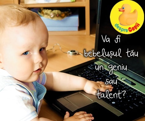 Va fi bebelusul tau un geniu sau talent?