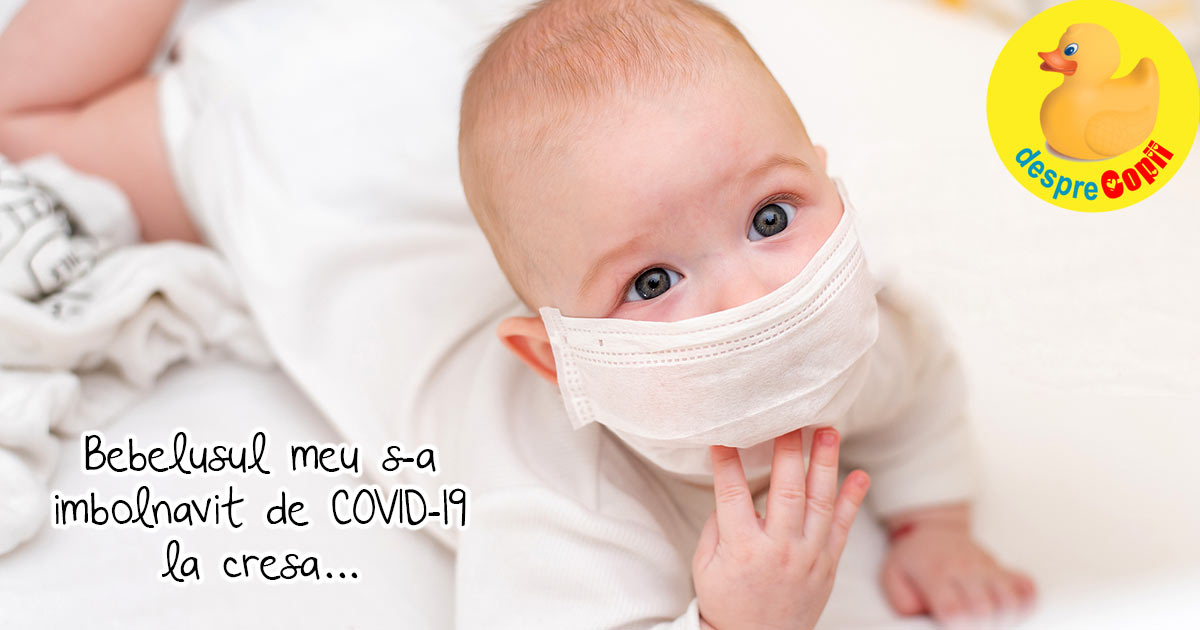 Bebelusul meu s-a imbolnavit de COVID-19 la cresa - iata povestea unei mamici