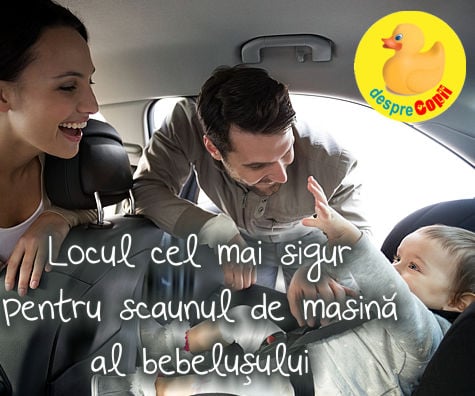 Care este locul cel mai sigur pentru scaunul de masina al bebelusului?