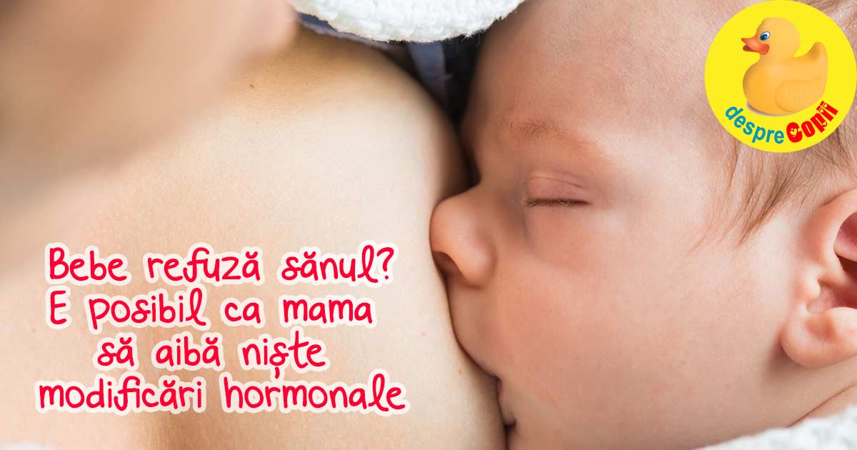 Bebelusul refuza sanul? Modificarile hormonale ale mamei pot fi cauza