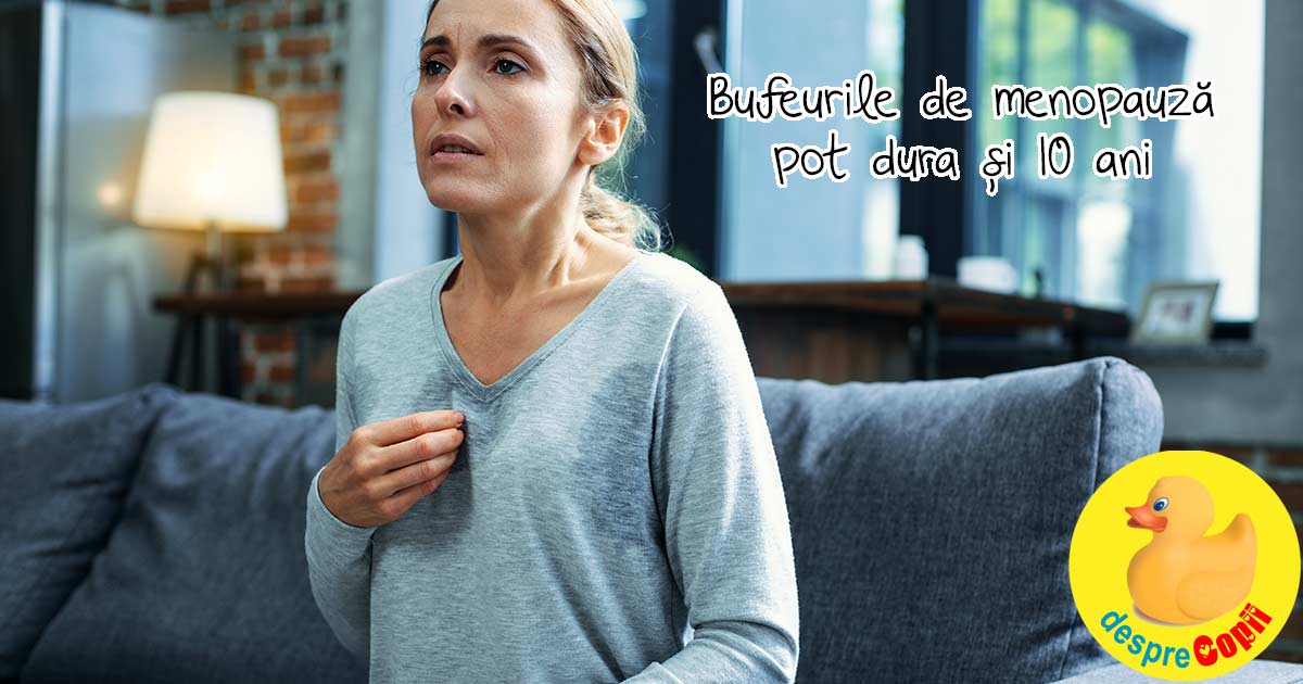 Bufeurile de menopauza pot dura si 10 ani