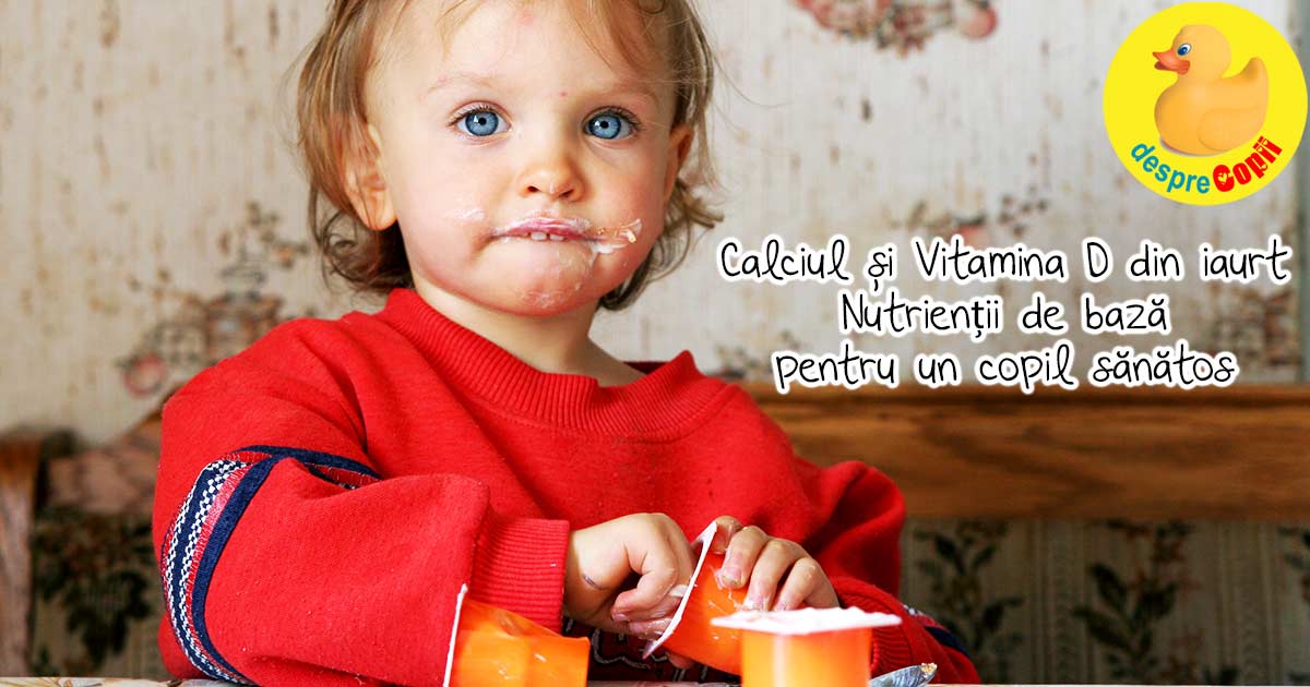 Calciul si Vitamina D din iaurt - nutrientii de baza pentru un copil sanatos