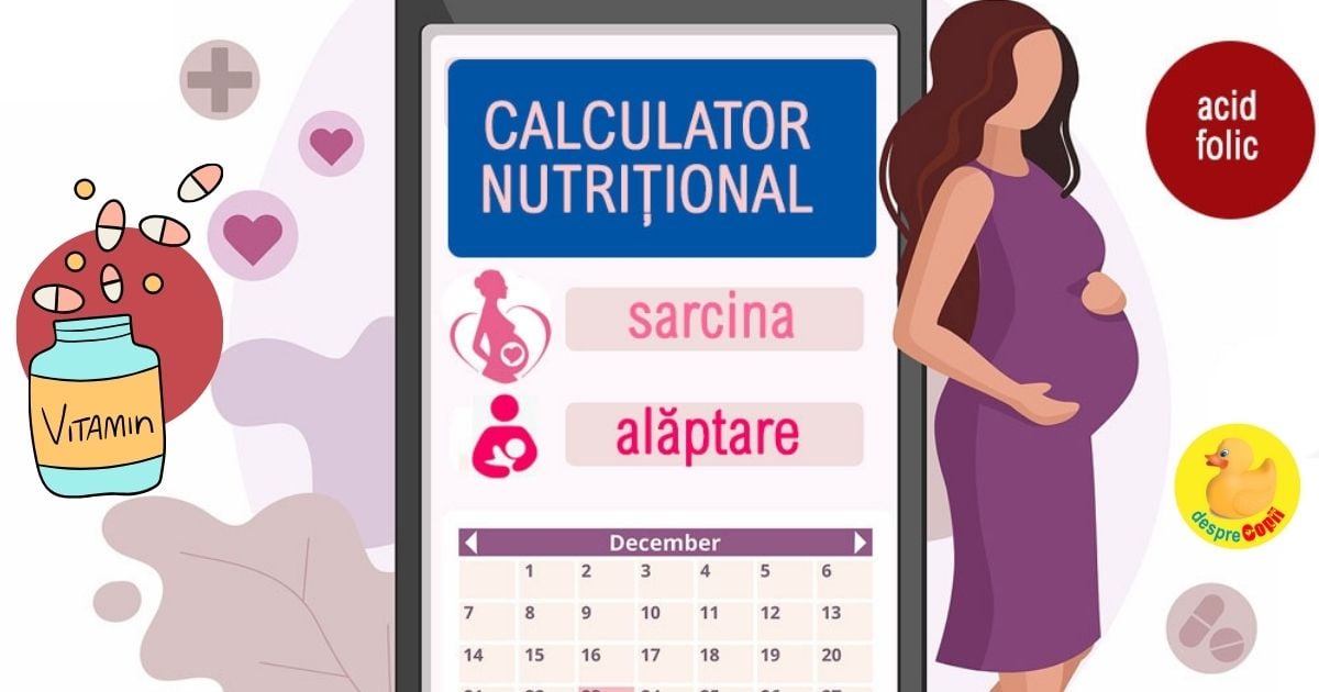 Calculatorul nutritional pentru sarcina si alaptare: vezi saptamanal ce nutrienti sunt necesari pentru un bebe sanatos