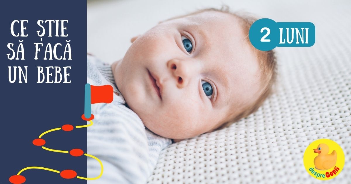 Ce face un bebe la 2 LUNI: Iata cum creste, cat doarme si cum se dezvolta emotional