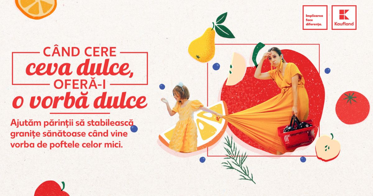 Kaufland lanseaza prima campanie de psihonutritie: Cand cere ceva dulce, ofera-i o vorba dulce