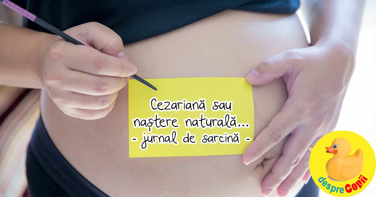 Cezariana sau nastere naturala - decizie majora in saptamana 35 - jurnal de sarcina