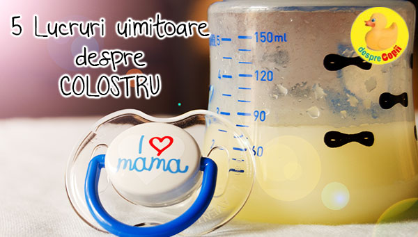 Colostru sau aurul lichid. 5 lucruri uimitoare despre prima masa a bebelusului