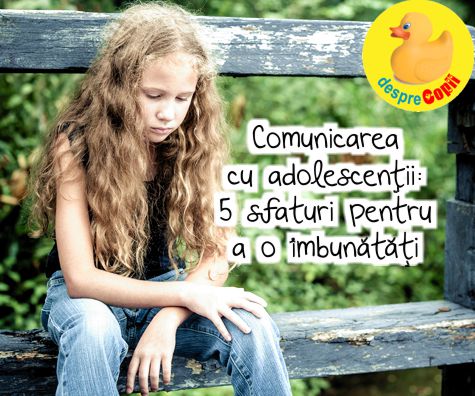 Comunicarea cu adolescentul: 5 sfaturi pentru a o imbunatati