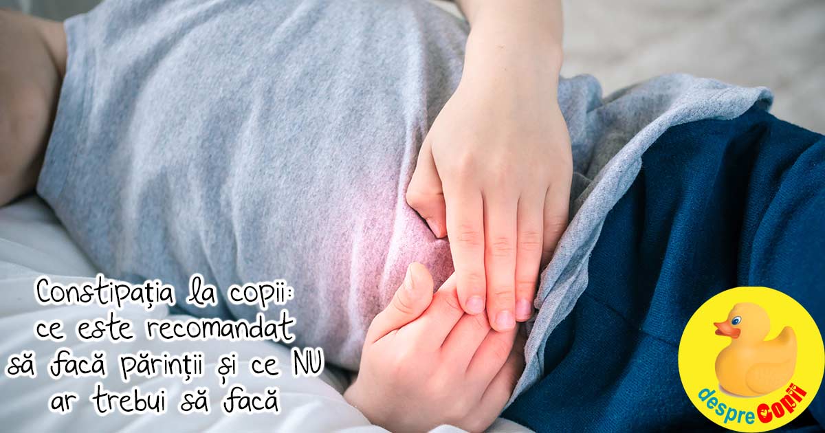 Constipatia la copii: ce este recomandat sa faca parintii si ce nu ar trebui sa faca