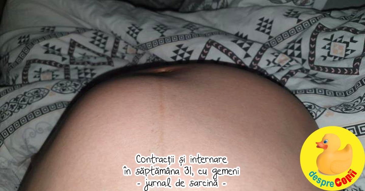 Contractii si internare in saptamana 31 cu sarcina gemelara - jurnal de sarcina
