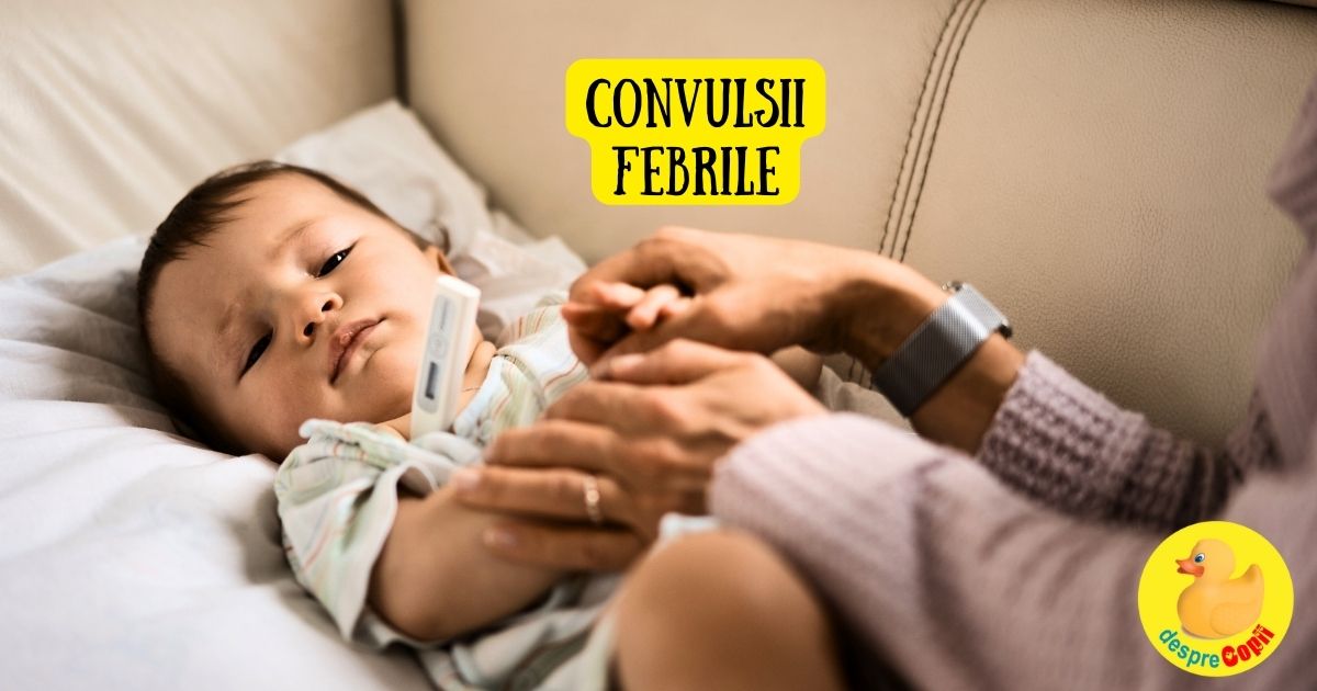 Convulsiile febrile la copil: cauze si ce trebuie facut - sfatul medicului