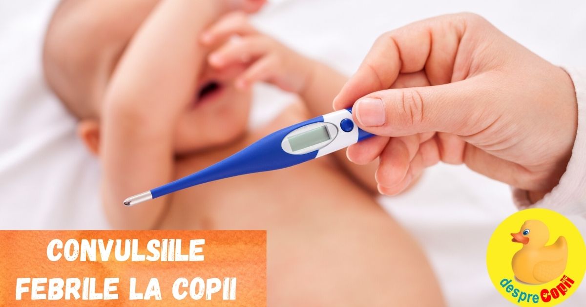 Convulsiile febrile la copil: cauze si ce trebuie facut - sfatul medicului