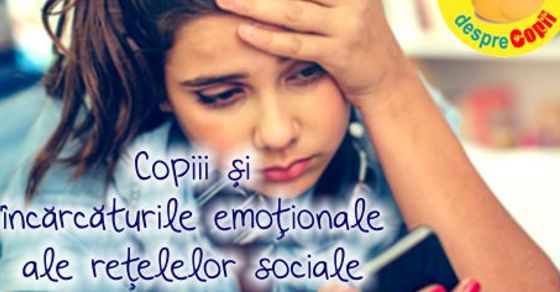 Copiii si incarcaturile emotionale ale retelelor sociale