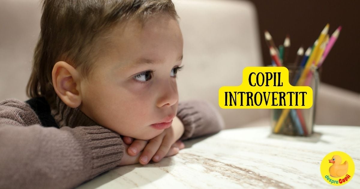 Copilul introvertit: un univers urias de ganduri pe umerii sai. 15 moduri prin care il putem ajuta si intelege mai bine - sfatul psihologului