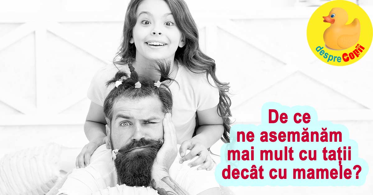 De ce ne asemanam mai mult cu tatii decat cu mamele: acestea sunt motivele