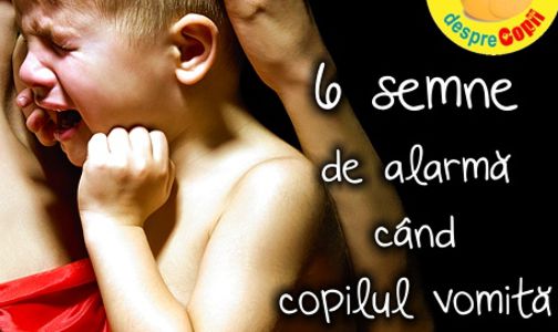 6 semne de alarma cand copilul vomita