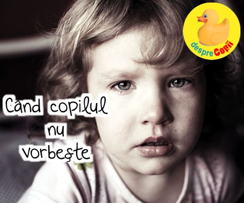 Cand copilul nu vorbeste