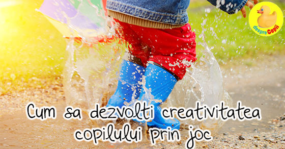 Cum sa dezvolti creativitatea copilului prin joc