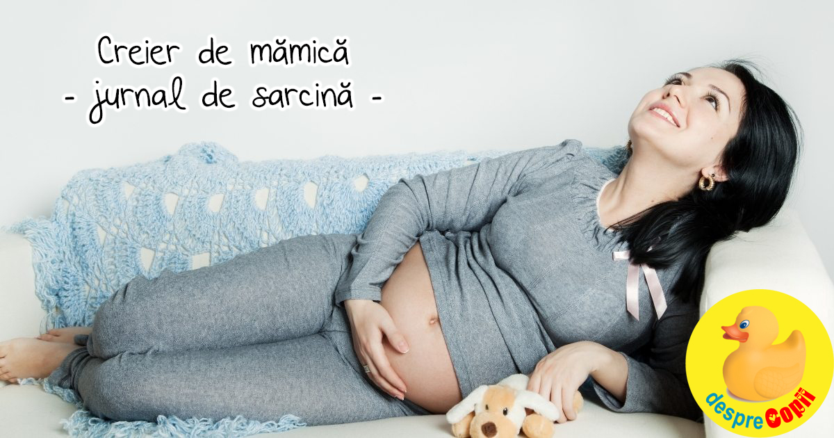 Creier de mamica sau pregnancy brain, in saptamana 31 - jurnal de sarcina