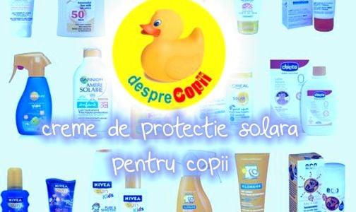Creme de protectie solara pentru copii recomandate de mamicile de la Desprecopii