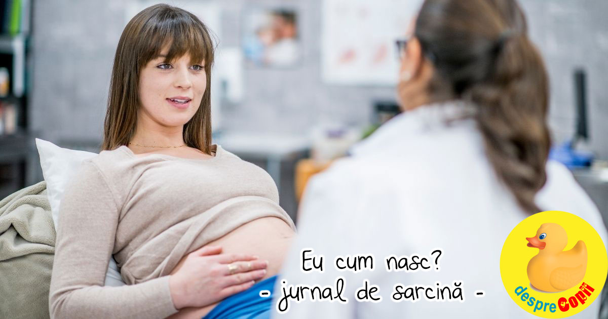 Dileme la 30 de saptamani: eu vreau cezariana, medicul spune naturala - jurnal de sarcina