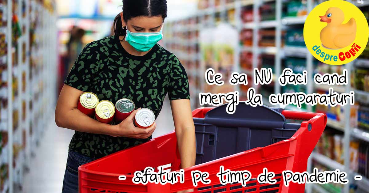 Ce sa NU faci cand mergi la magazinul alimentar, pe timp de pandemie COVID-19