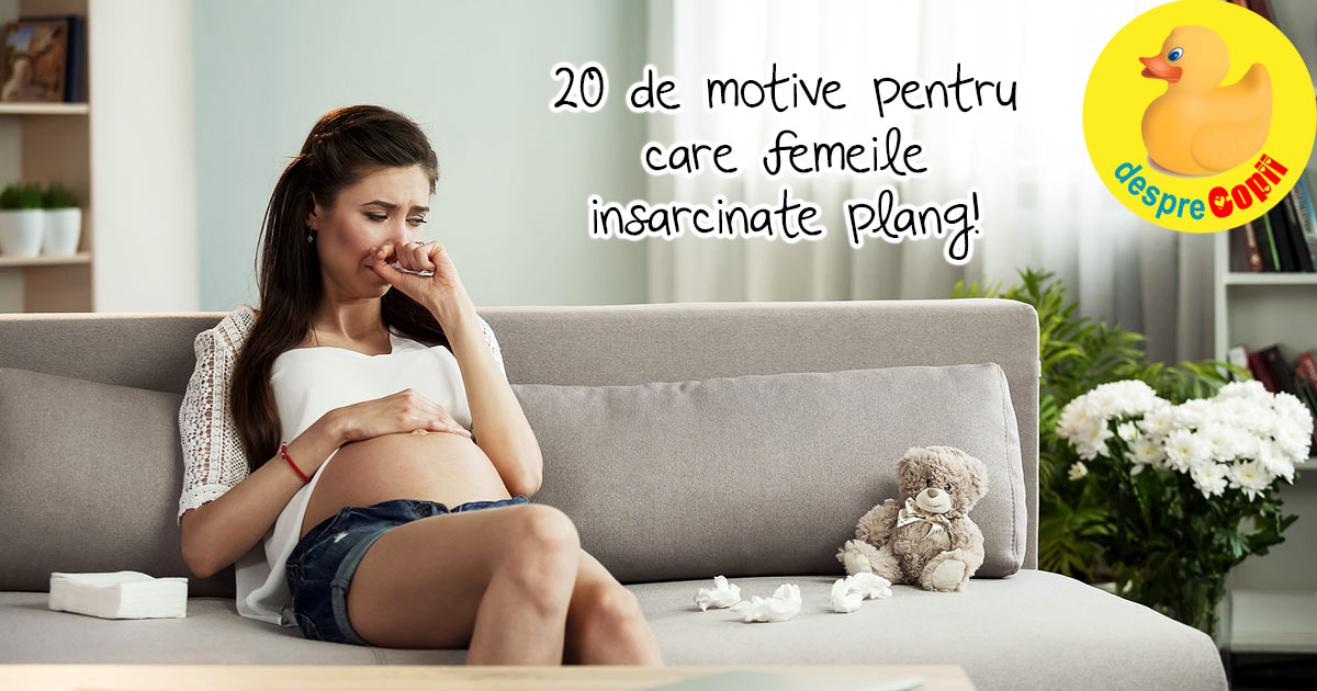 20 motive pentru care femeile insarcinate plang