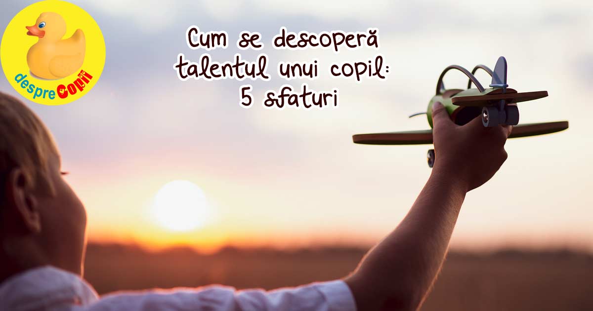 Cum se descopera talentul unui copil: 5 sfaturi importante