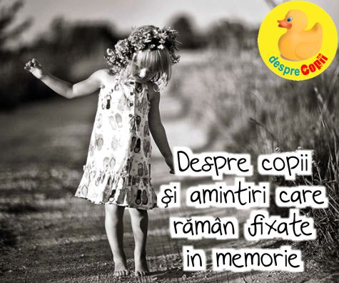 Despre copii si amintiri care raman fixate in memorie: importanta amintirilor din primii ani de viata