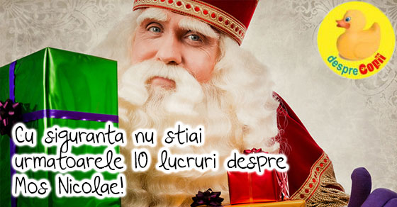 10 lucruri despre Mos Nicolae pe care sigur nu le stiai