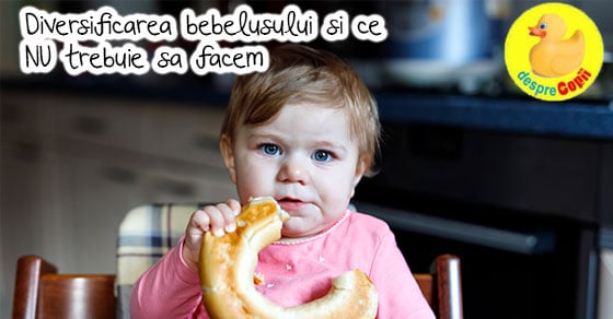 11 NU-uri in diversificarea si alimentatia bebelusului