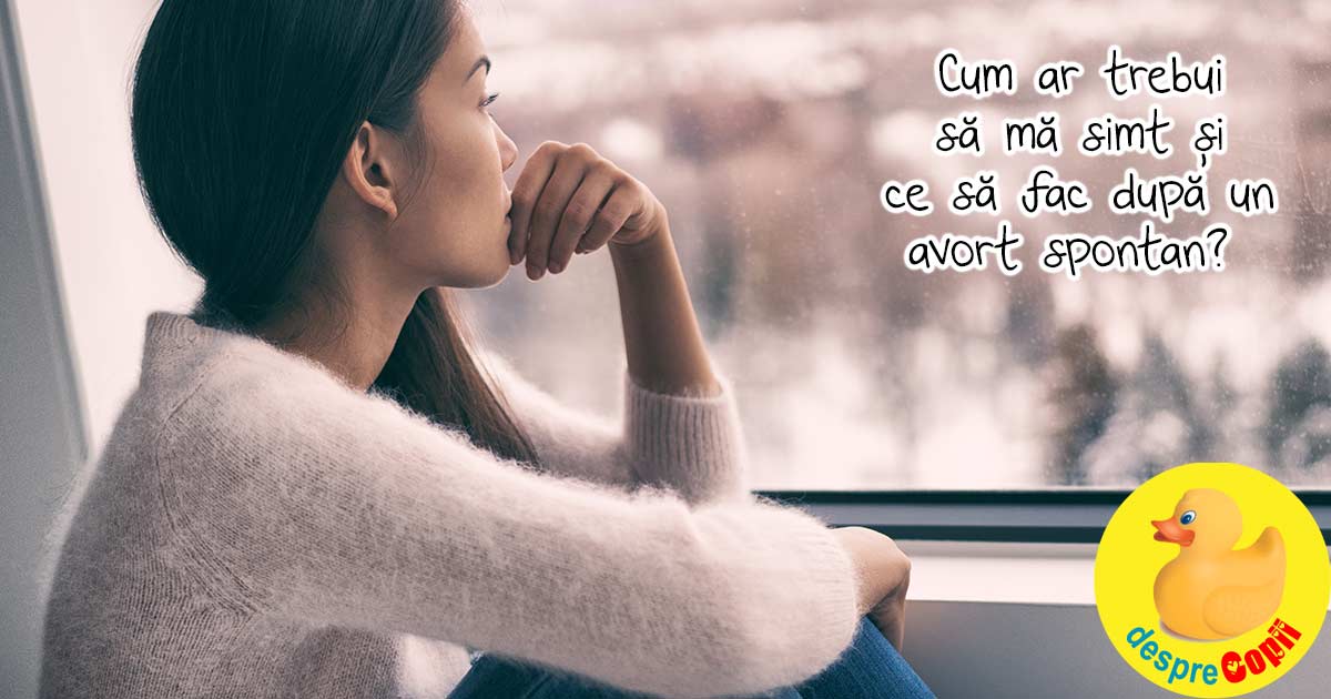 Cum ar trebui sa ma simt si ce sa fac dupa un avort spontan?