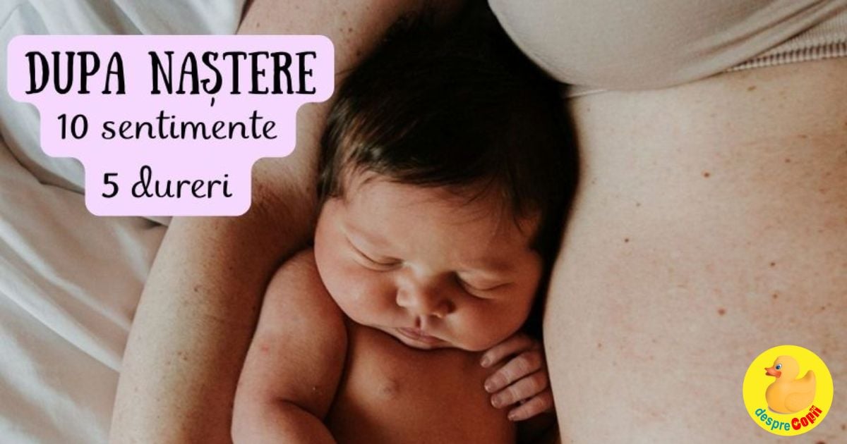 Dupa nastere: 10 sentimente si 6 dureri prin care trece o proaspata mamica