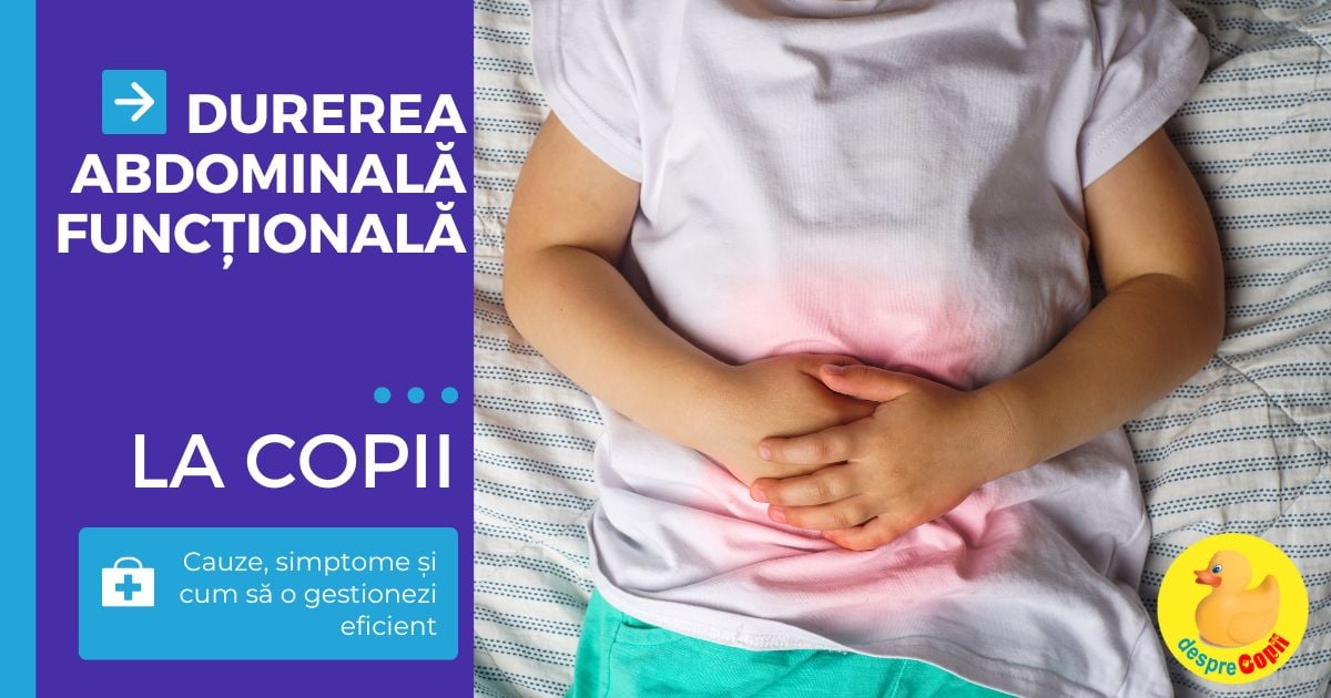 Intelege durerea abdominala functionala la copii: Cauze, simptome si cum sa o gestionezi eficient