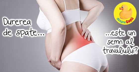 Durerea de spate este un semn al inceperii travaliului? Iata ce e bine de stiut.