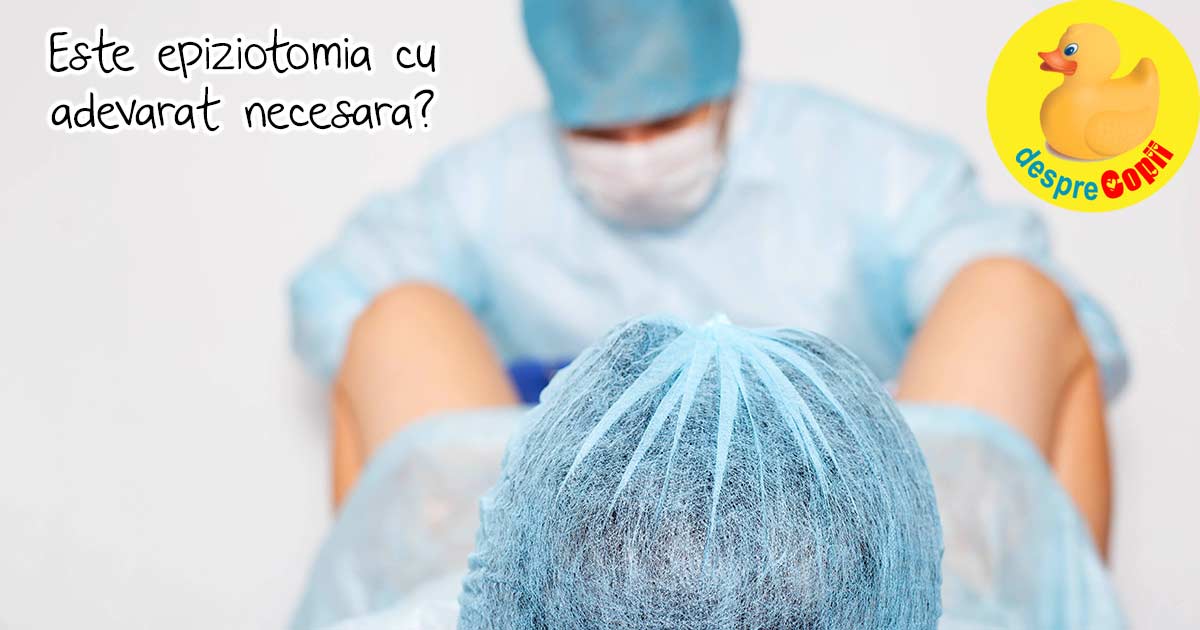 Epiziotomia este cu adevarat necesara?