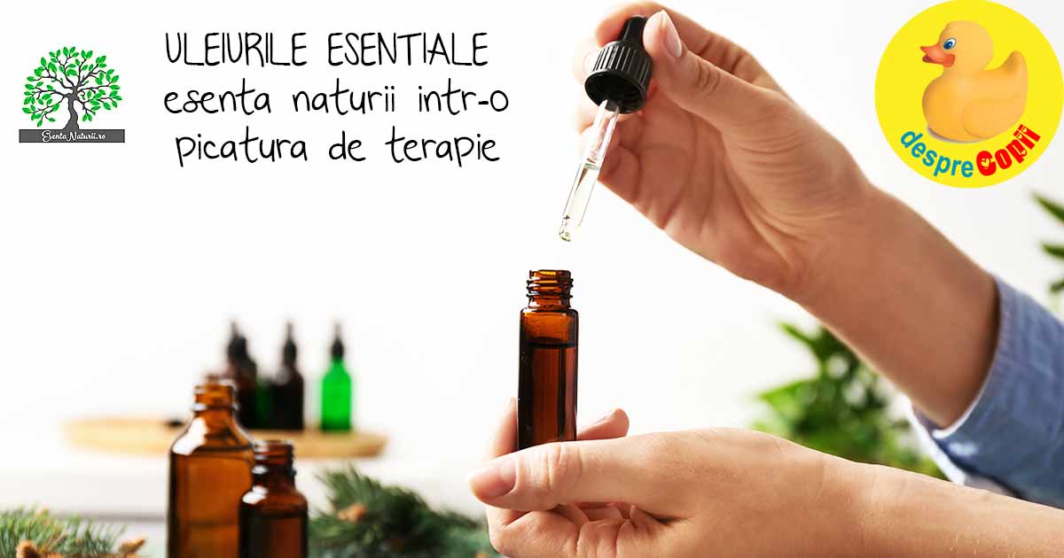 Uleiurile esentiale - esenta naturii intr-o picatura de terapie