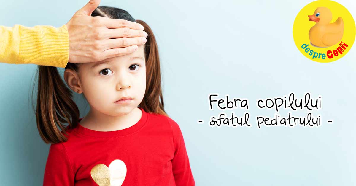 5 lucruri de stiut despre febra la copil si ce sa faci - sfaturi de la un tatic pediatru