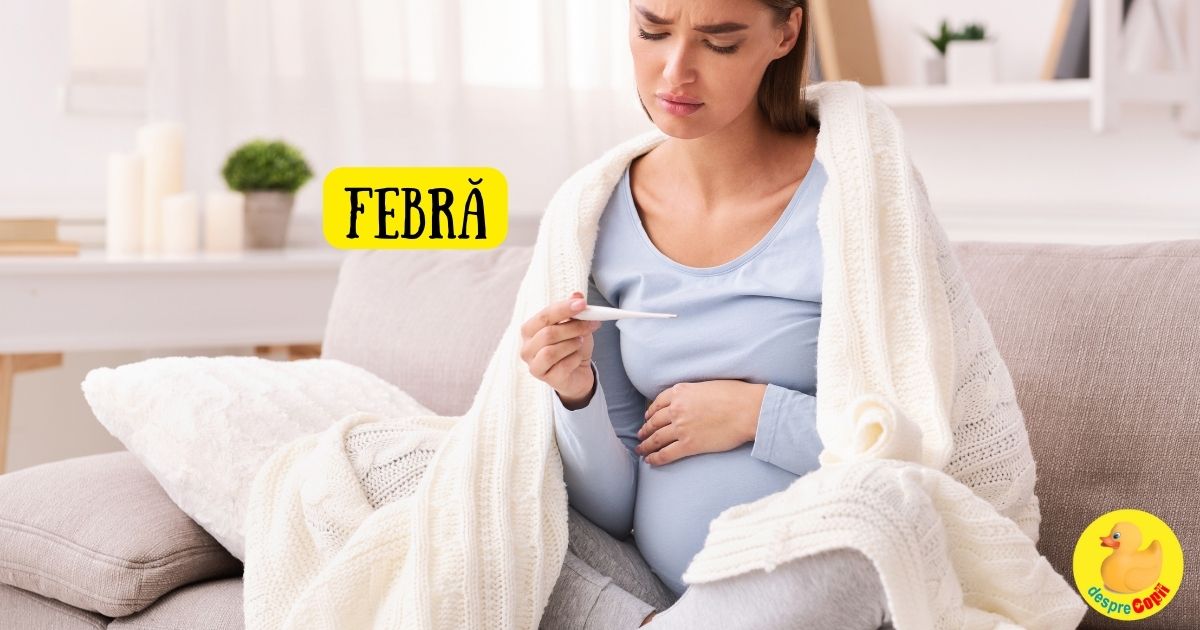 Febra in sarcina poate afecta sanatatea bebelusului - iata ce trebuie sa stii